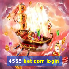 4555 bet com login